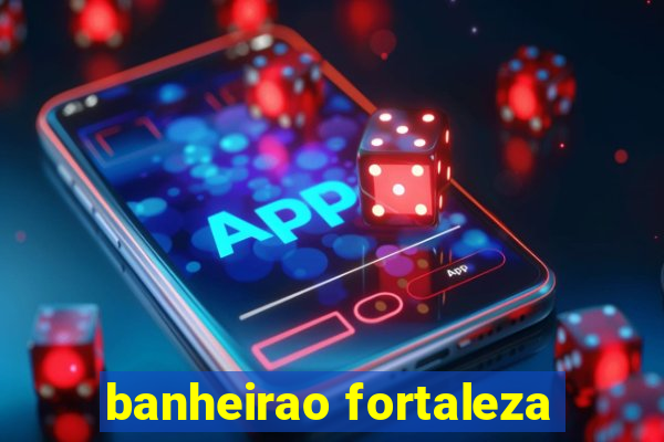 banheirao fortaleza